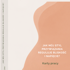 Jak mój styl przywiązania reguluje bliskość i napięcie