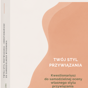 Twój styl przywiązania. Kwestionariusz do samooceny